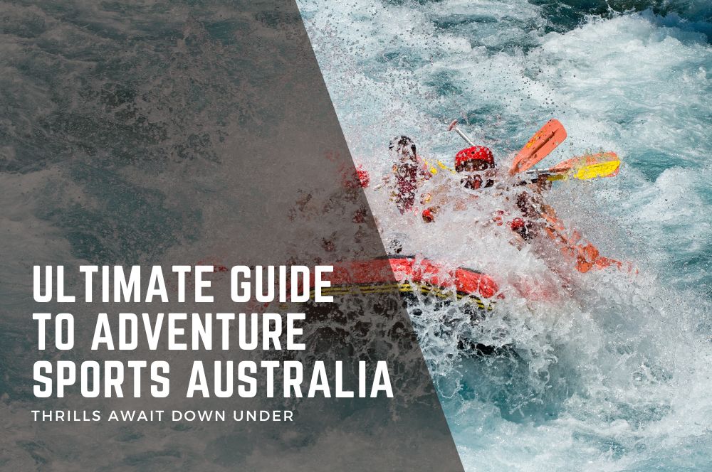Adventure Sports Australia: Thrills Await Down Under