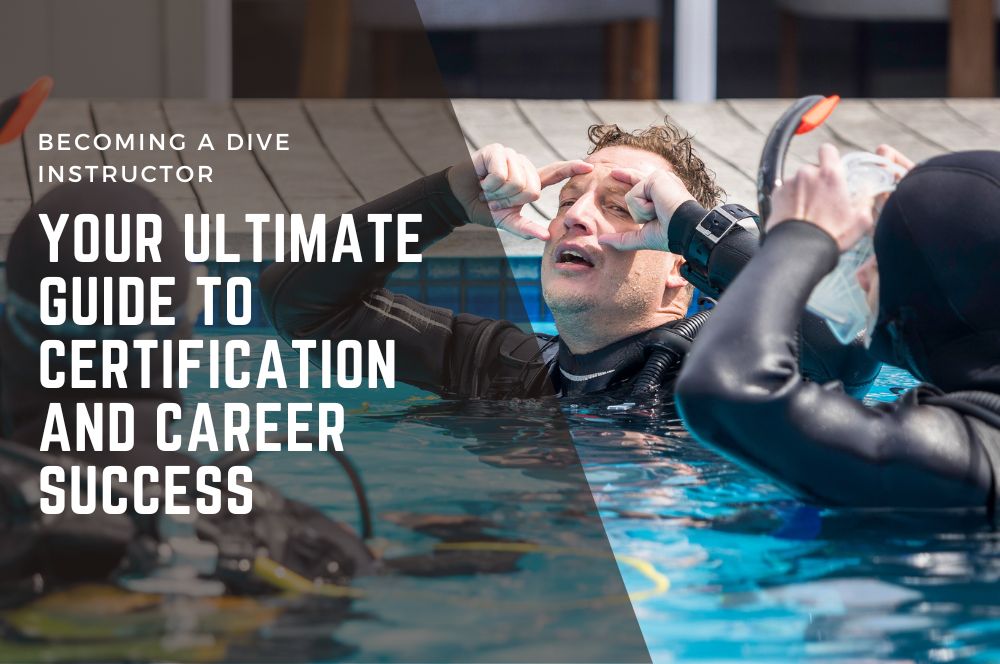 Becoming A Dive Instructor: Your Ultimate Guide To Certification And Career Success