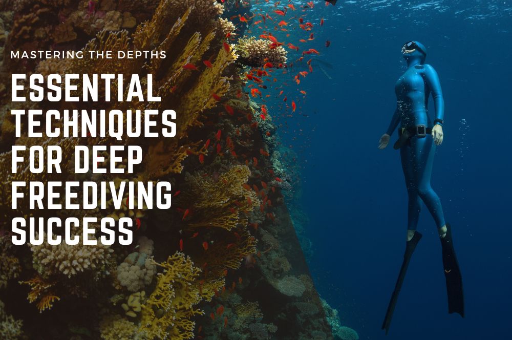 Mastering The Depths: Essential Techniques For Deep Freediving Success