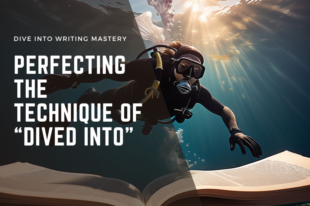 Dive Into Writing Mastery: Perfecting The Technique Of 'dived Into'